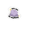 You Can Be Anything Just Like Ditto