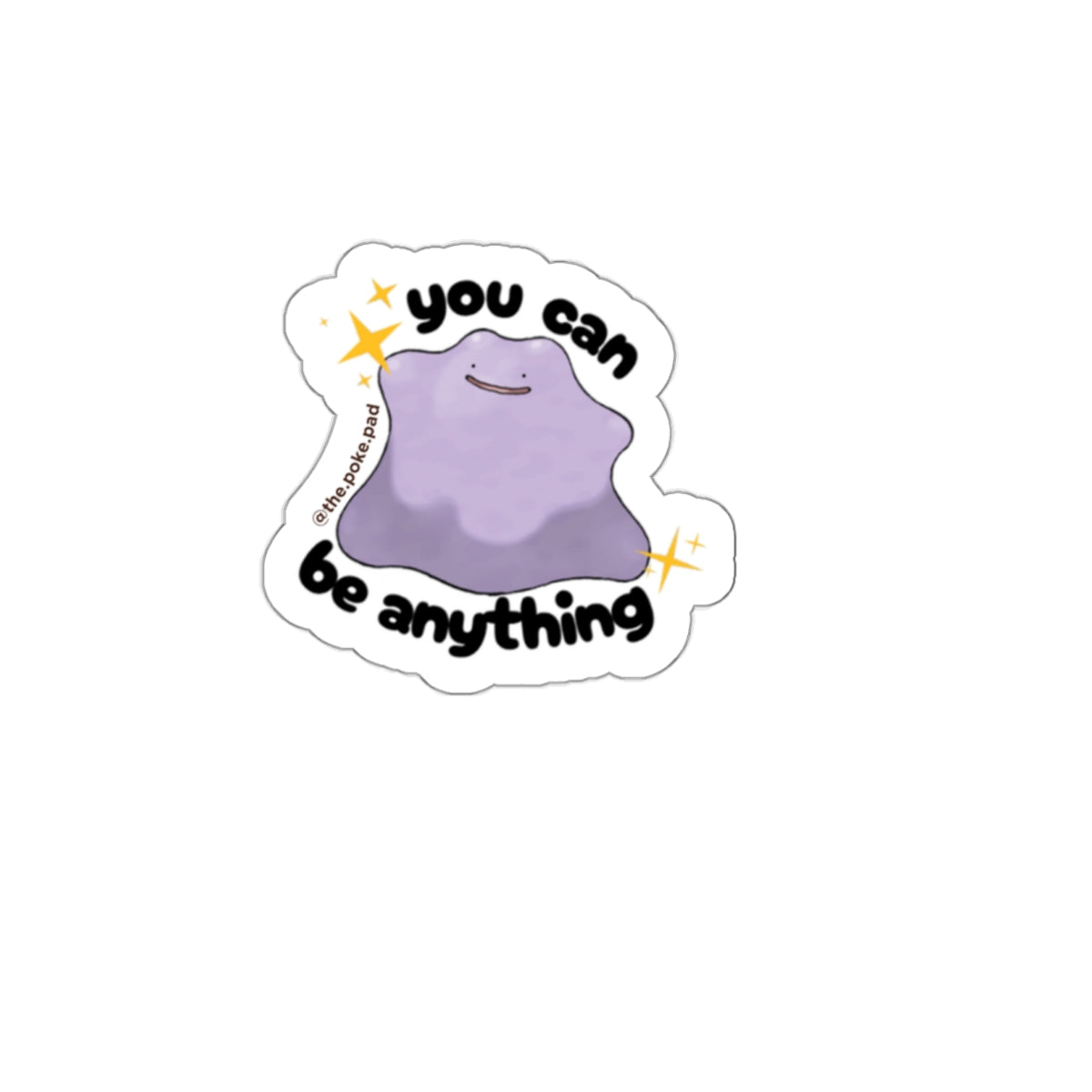 You Can Be Anything Just Like Ditto